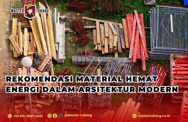 Rekomendasi Material Hemat Energi dalam Desain Arsitektur Modern untuk menghemat dana tanpa kompromi kualitas