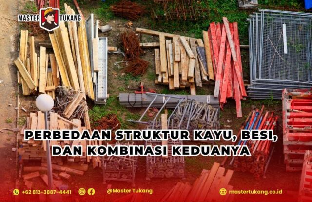 perbedaan struktur kayu dan besi, kelebihan struktur kayu dibanding besi, kelebihan struktur besi dibanding kayu