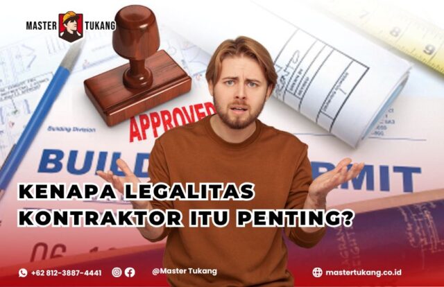Kenapa Legalitas Kontraktor itu penting? Alasan legalitas kontraktor penting