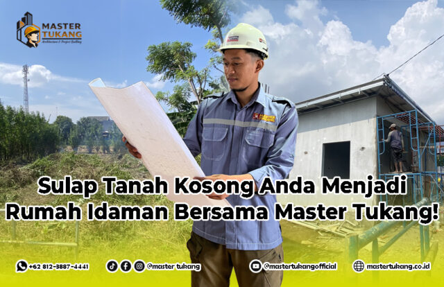 Tahapan bangun rumah mulai dari tanah kosong, bangun rumah mulai dari nol