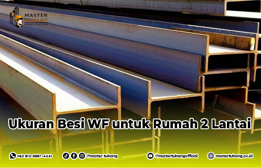 Bangunan 2 lantai pakai besi ukuran berapa? Besi wf 150 untuk apa? Ukuran besi WF paling kecil