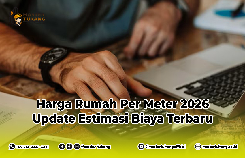 Harga rumah per meter 2026, biaya bangun rumah terbaru