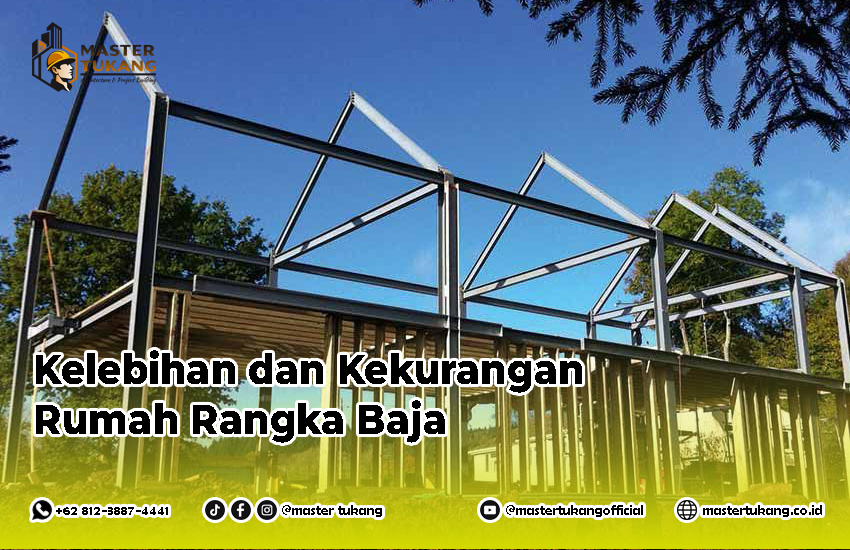 Kelebihan dan kekurangan baja, Biaya konstruksi baja rumah 2 lantai, Harga Rangka Baja untuk bangunan Rumah, Apa kelemahan baja?
