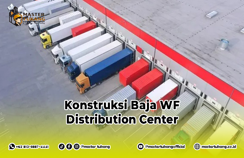 Bangun Gudang Distribusi Menggunakan Baja WF