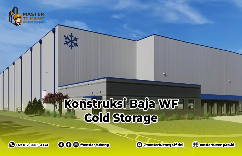 Bangun Gudang Cold Storage Menggunakan Baja WF