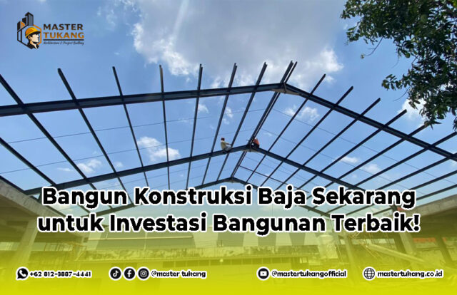 Bangun konstruksi baja untuk investasi bangunan masa depan
